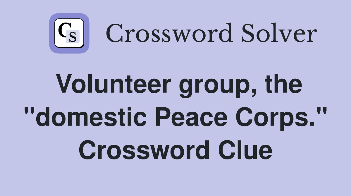 Volunteer group, the "domestic Peace Corps." Crossword Clue
