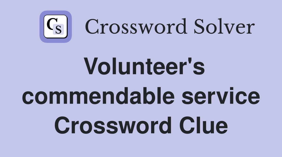 Volunteer's commendable service Crossword Clue