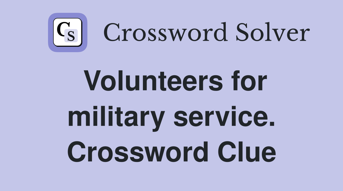 Volunteers for military service. Crossword Clue