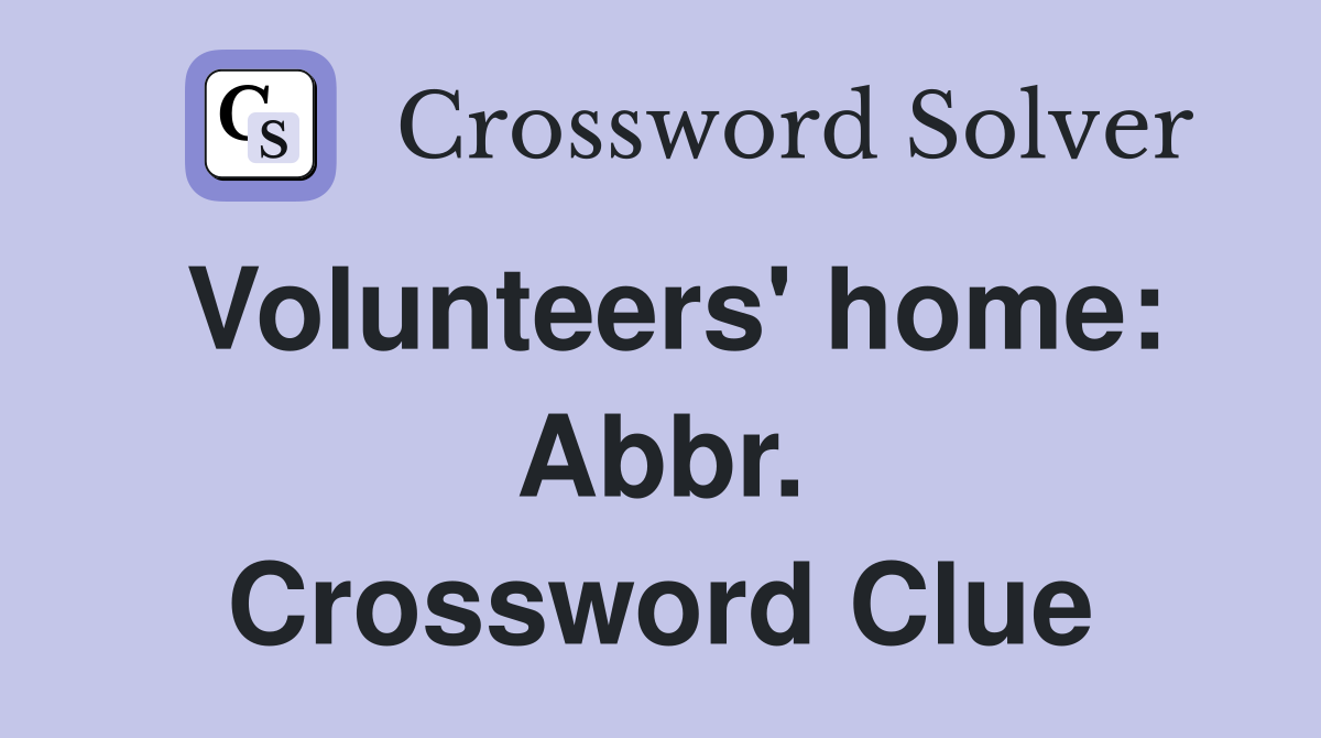Volunteers' home: Abbr. Crossword Clue