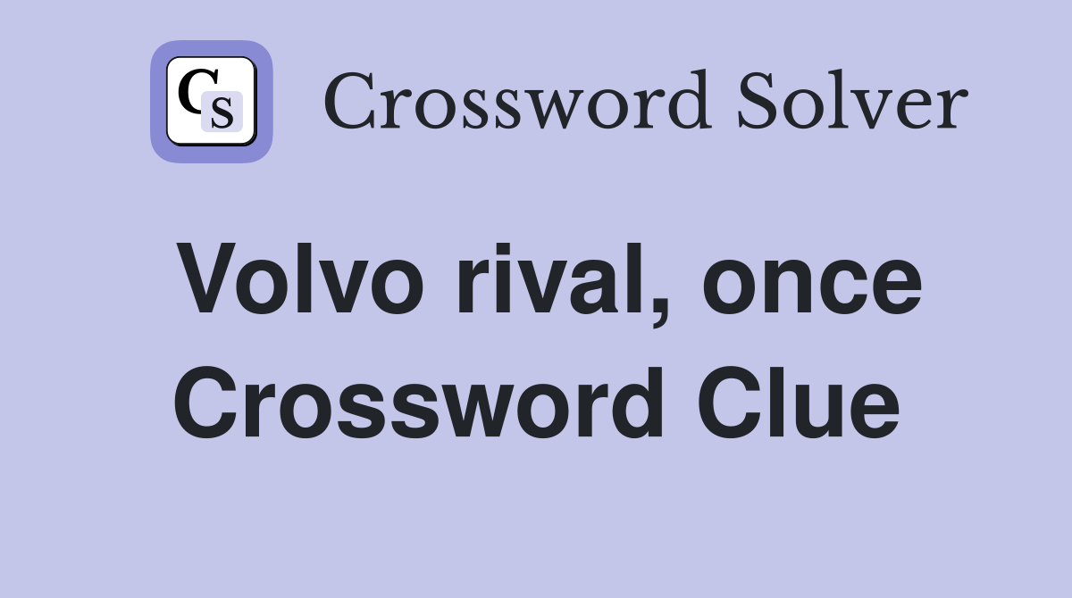 Volvo rival, once Crossword Clue