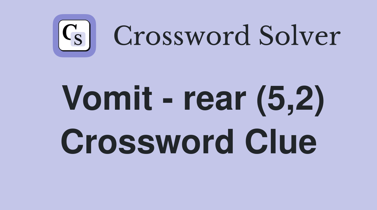 Vomit - rear (5,2) Crossword Clue