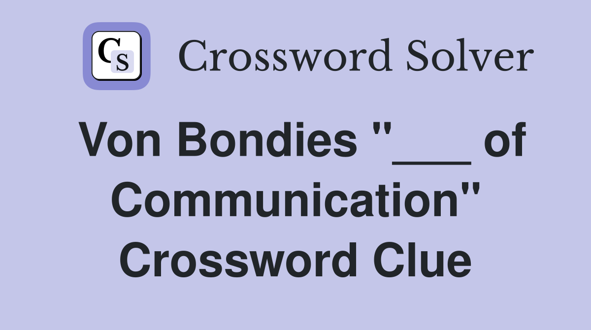 Von Bondies "___ of Communication" Crossword Clue