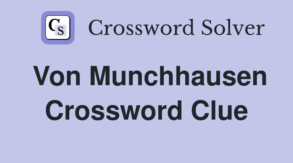 Von Munchhausen Crossword Clue