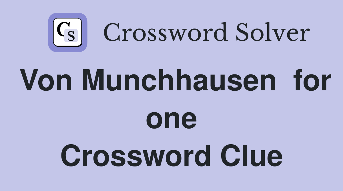 Von Munchhausen  for one Crossword Clue