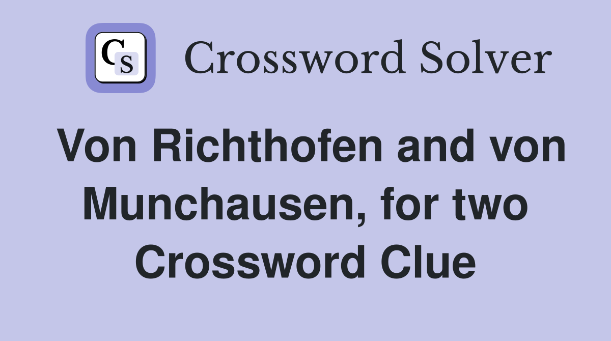 Von Richthofen and von Munchausen, for two Crossword Clue