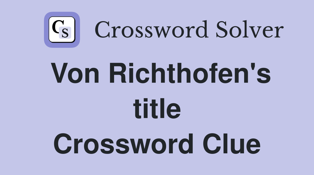 Von Richthofen's title Crossword Clue