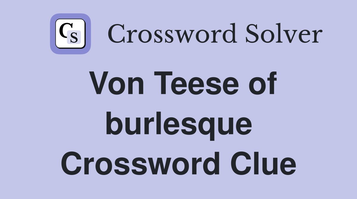 Von Teese of burlesque Crossword Clue