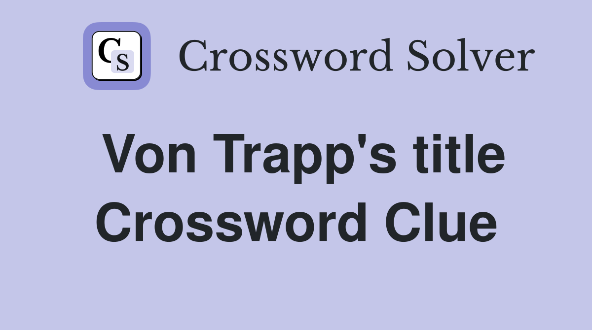 Von Trapp's title Crossword Clue