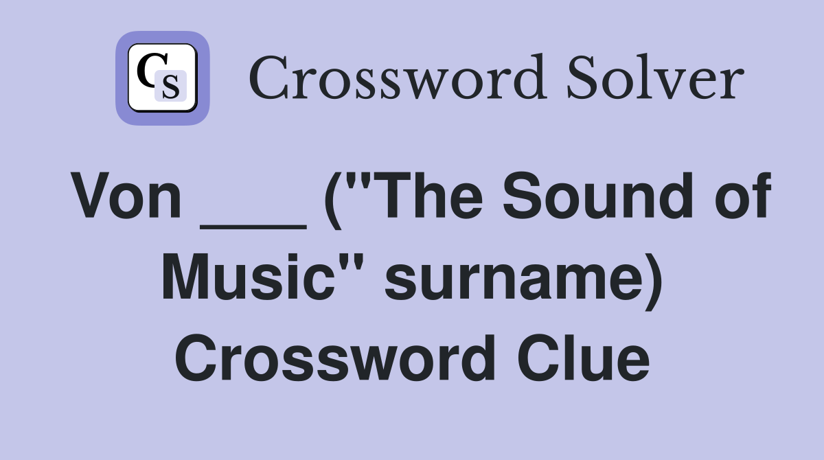 Von ___ ("The Sound of Music" surname) Crossword Clue