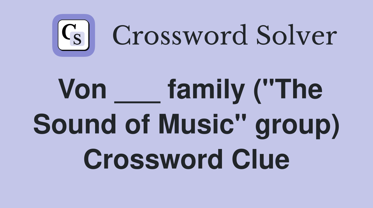Von ___ family ("The Sound of Music" group) Crossword Clue