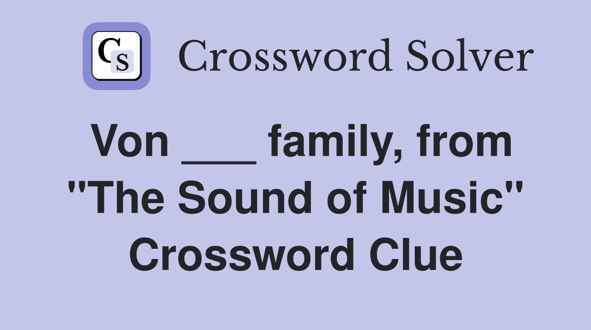 Von ___ family, from "The Sound of Music" Crossword Clue