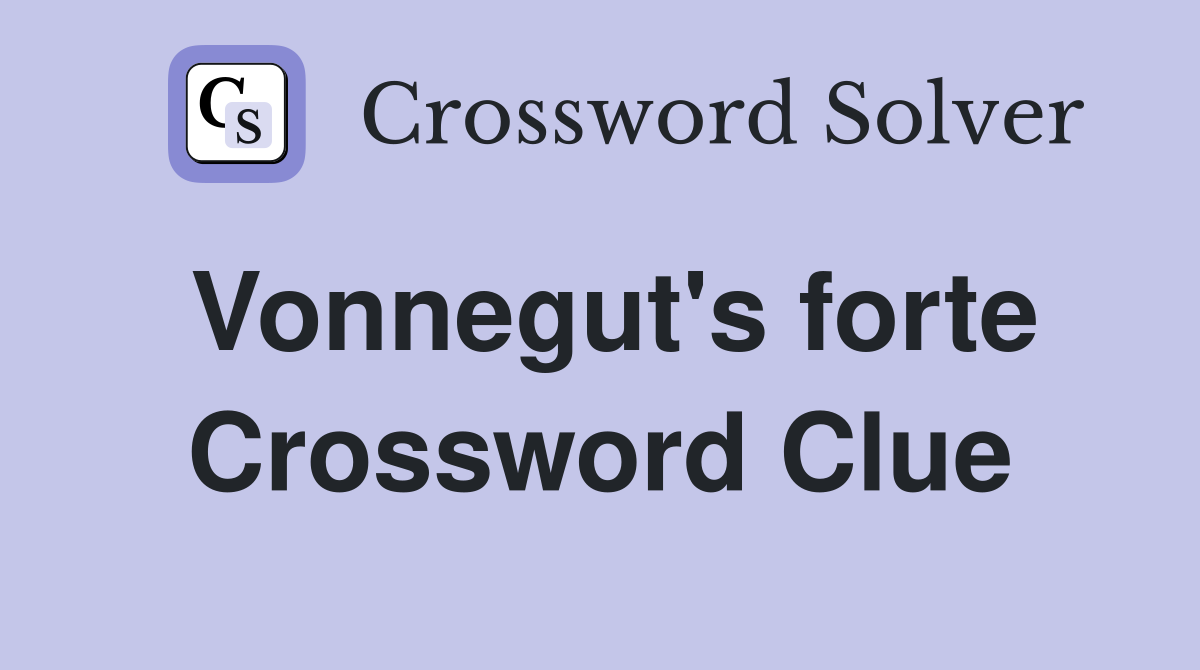 Vonnegut's forte Crossword Clue