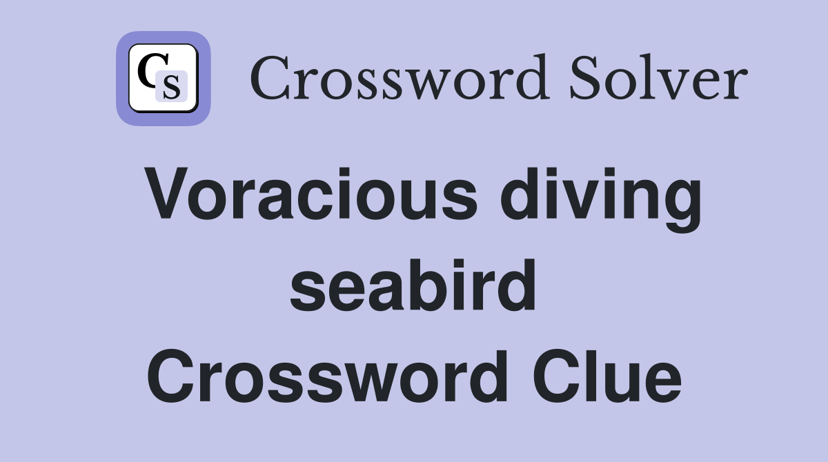 Voracious diving seabird Crossword Clue