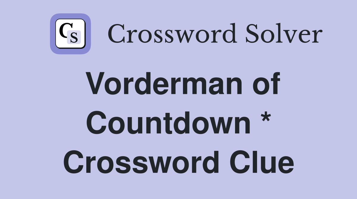 Vorderman of Countdown * Crossword Clue