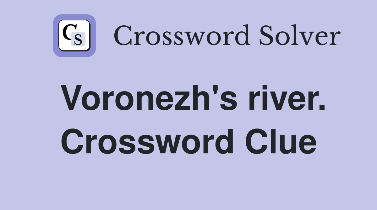 Voronezh's river. Crossword Clue