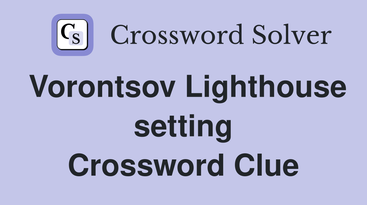 Vorontsov Lighthouse setting Crossword Clue