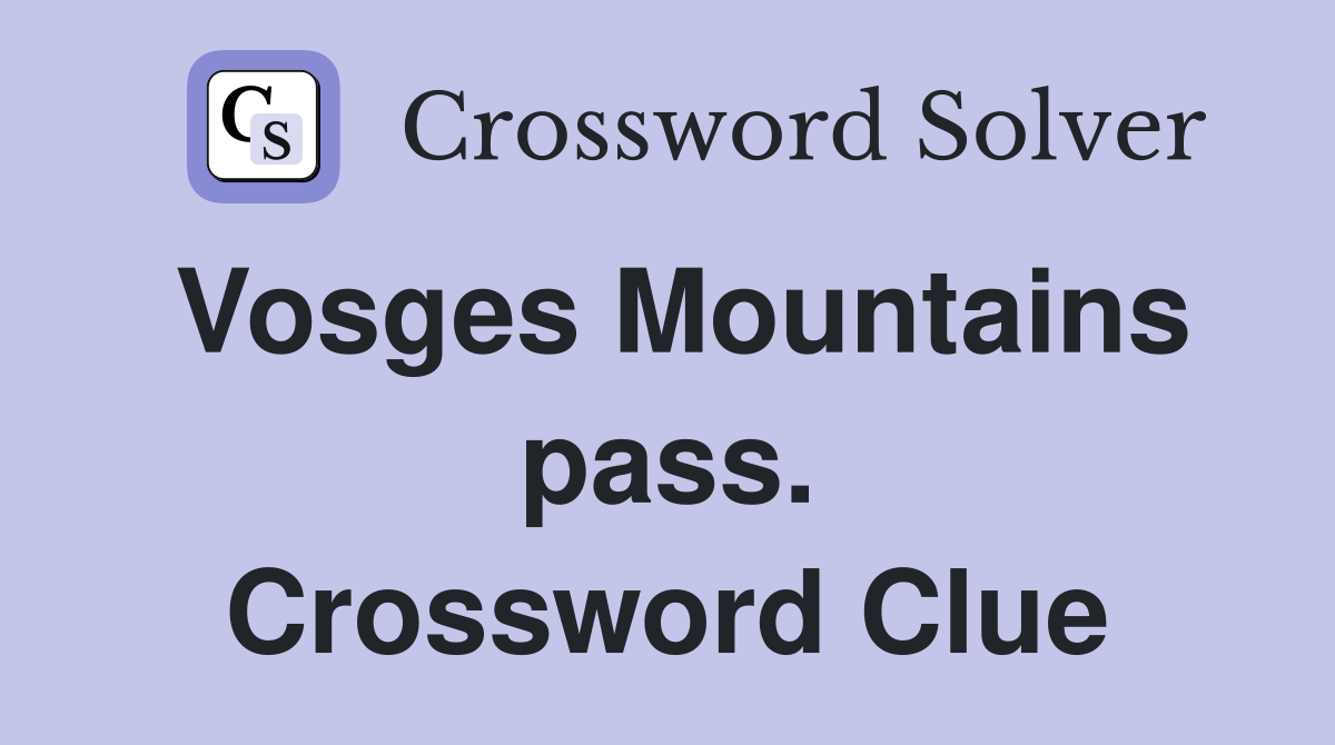 Vosges Mountains pass. Crossword Clue
