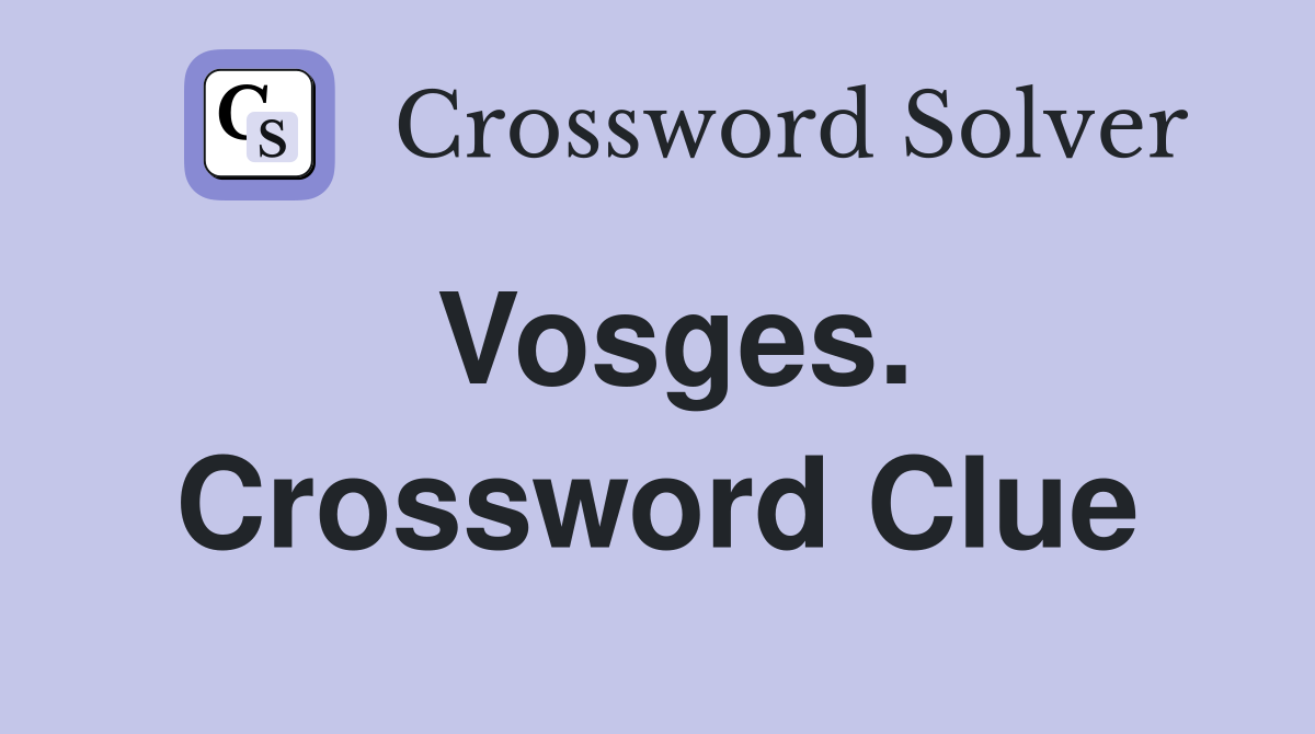 Vosges. Crossword Clue