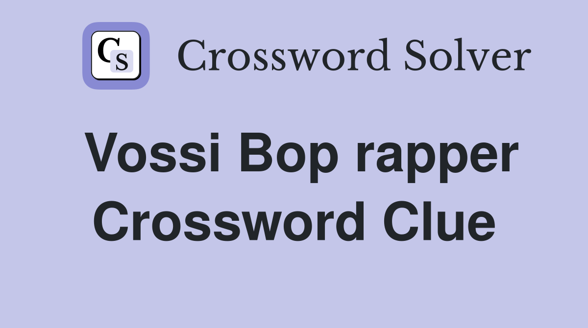 Vossi Bop rapper Crossword Clue