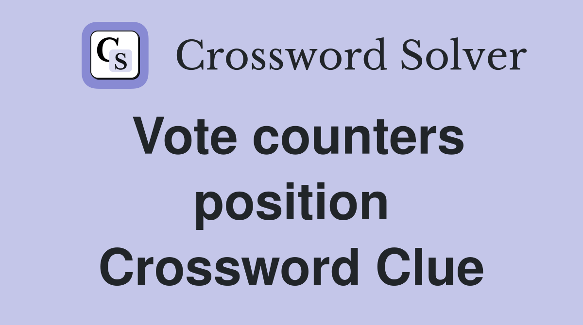 Vote counters position Crossword Clue