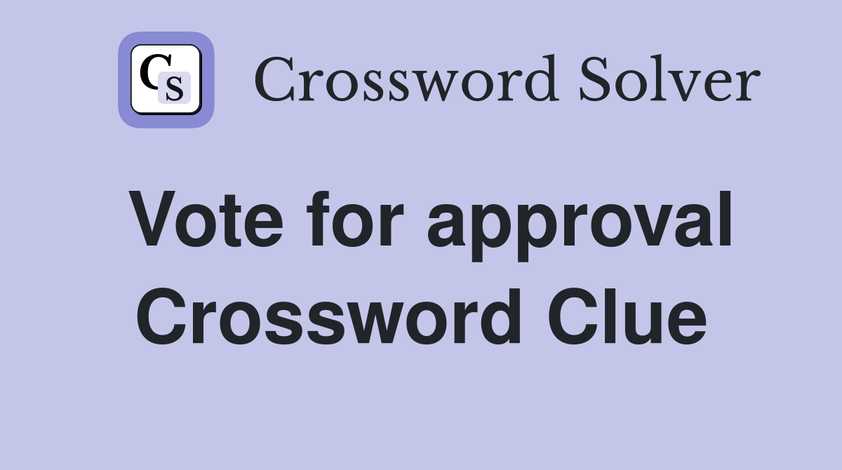Vote for approval Crossword Clue