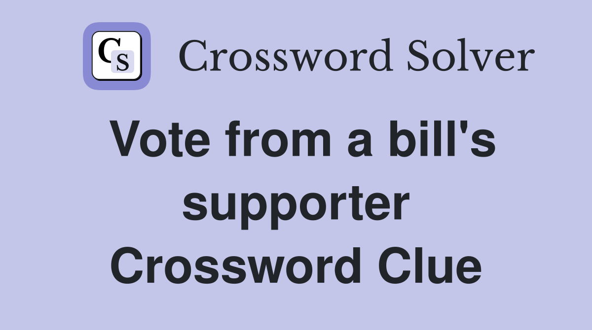Vote from a bill's supporter Crossword Clue