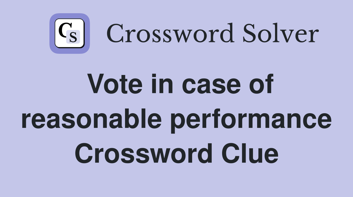 Vote in case of reasonable performance Crossword Clue