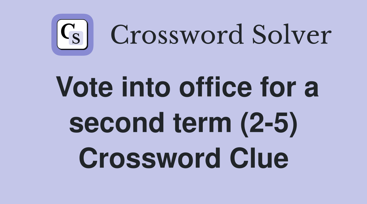 Vote into office for a second term (2-5) Crossword Clue