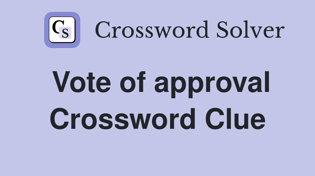 Vote of approval Crossword Clue