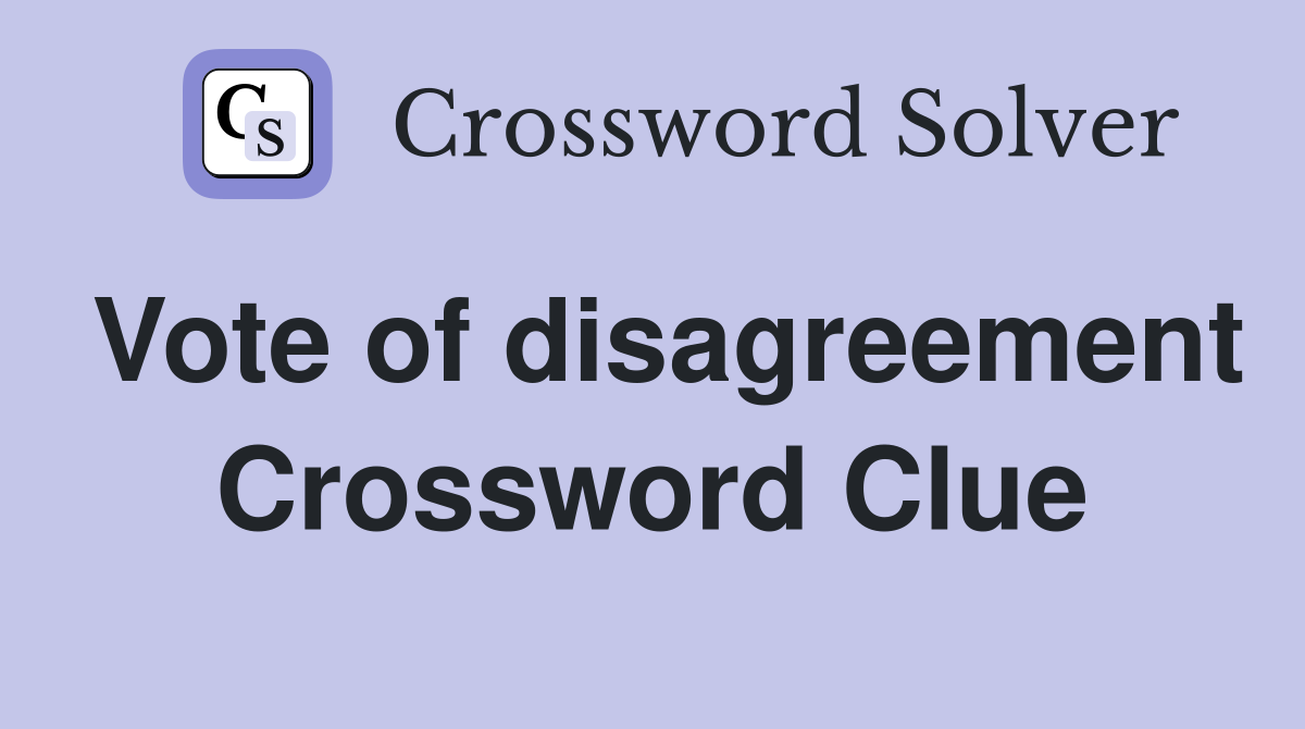 Vote of disagreement Crossword Clue