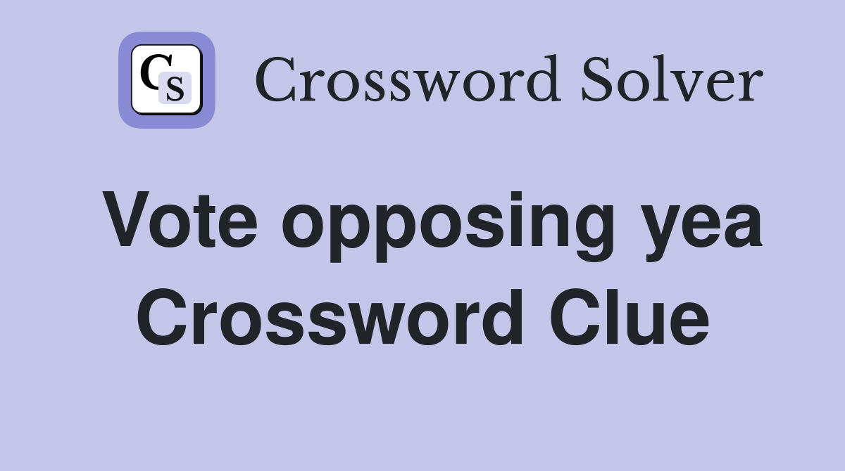 Vote opposing yea Crossword Clue
