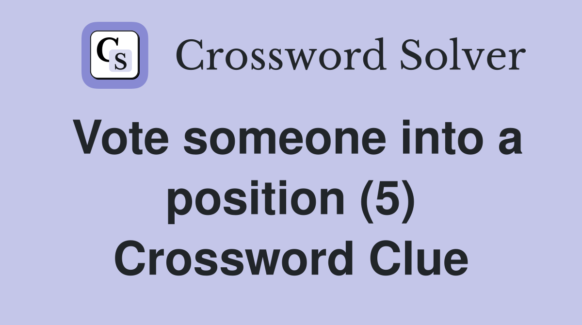 Vote someone into a position (5) Crossword Clue
