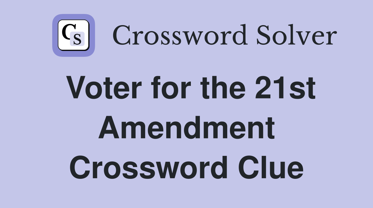 Voter for the 21st Amendment Crossword Clue