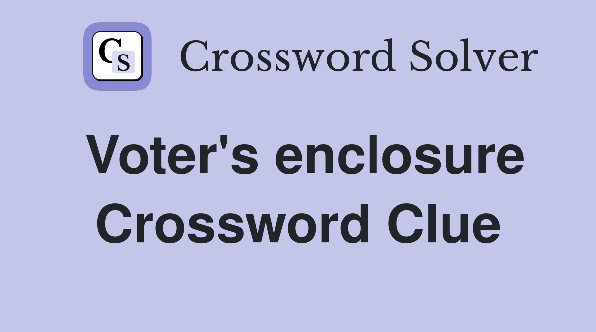 Voter's enclosure Crossword Clue
