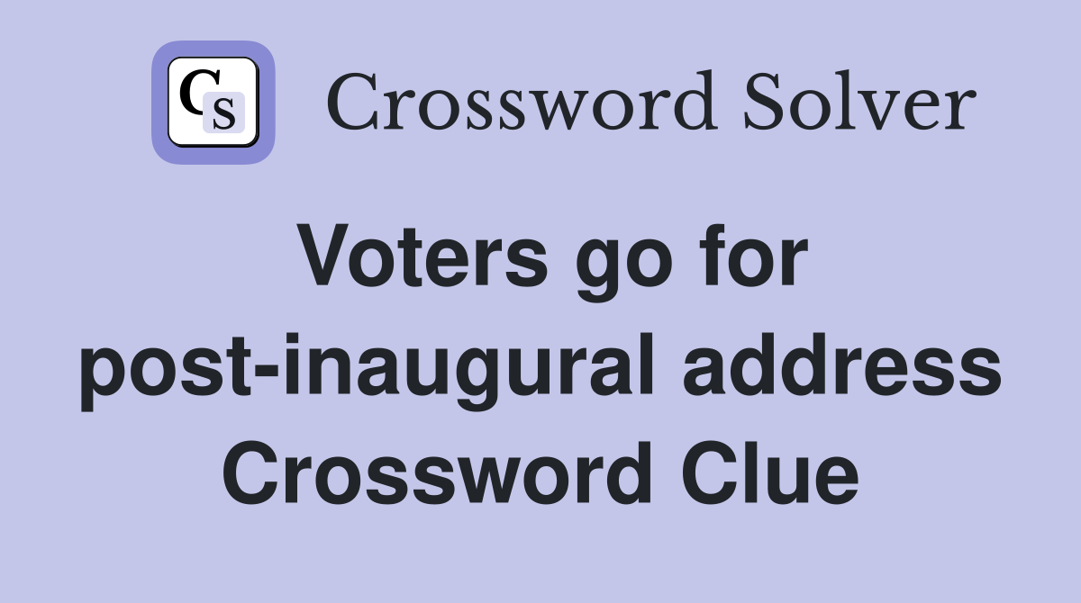 Voters go for post-inaugural address Crossword Clue