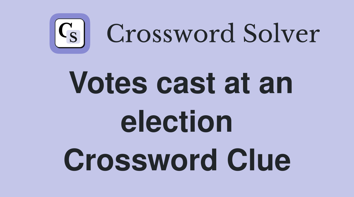 Votes cast at an election Crossword Clue