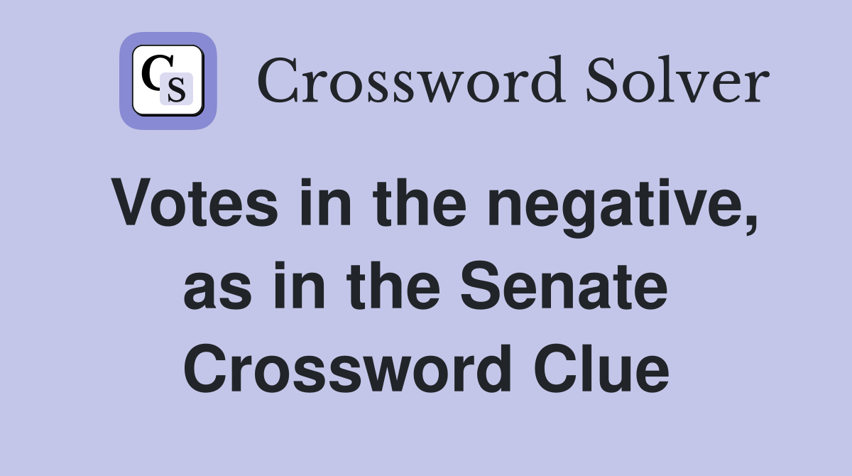 Votes in the negative, as in the Senate Crossword Clue