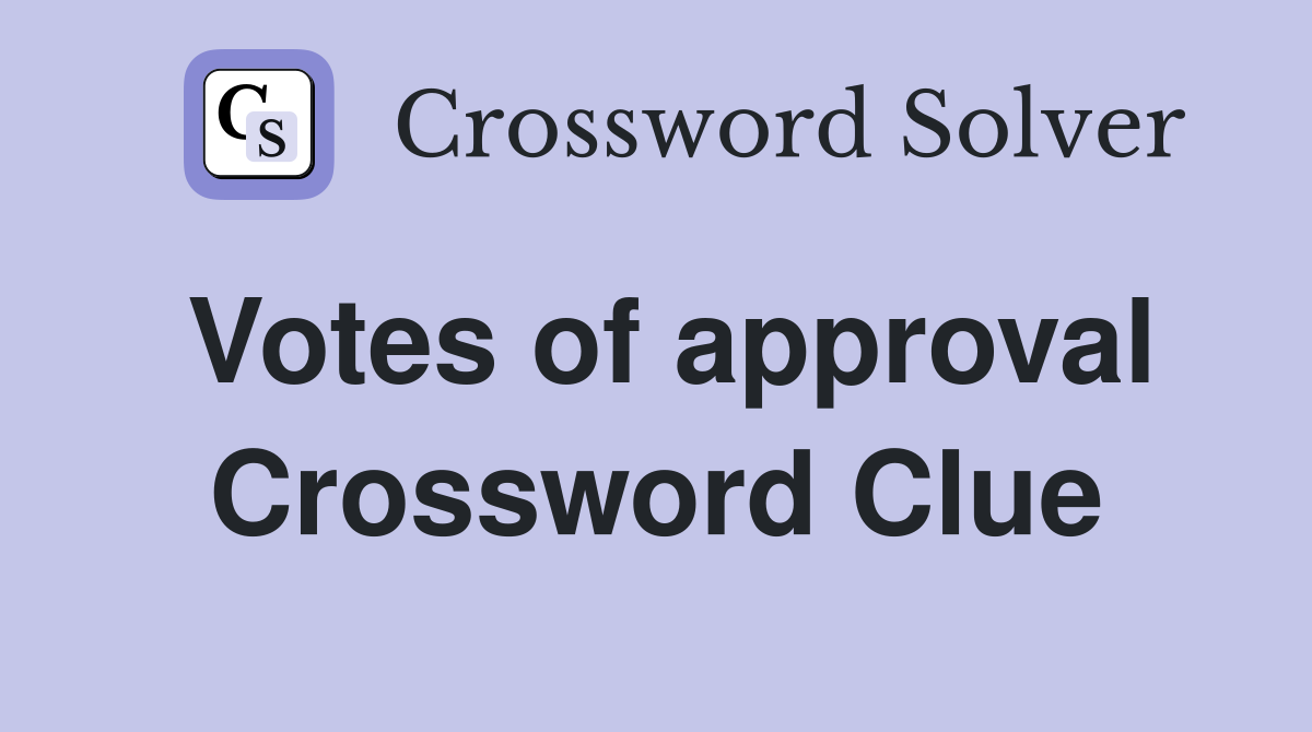 Votes of approval Crossword Clue