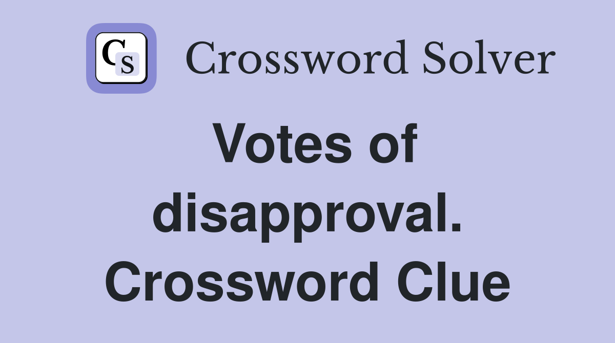 Votes of disapproval. Crossword Clue