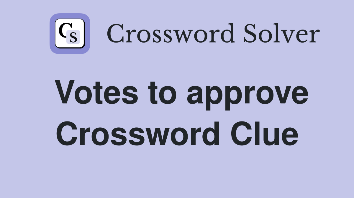 Votes to approve Crossword Clue