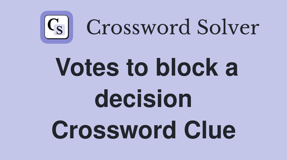 Votes to block a decision Crossword Clue