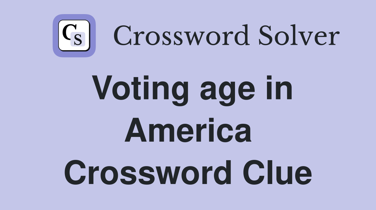 Voting age in America Crossword Clue