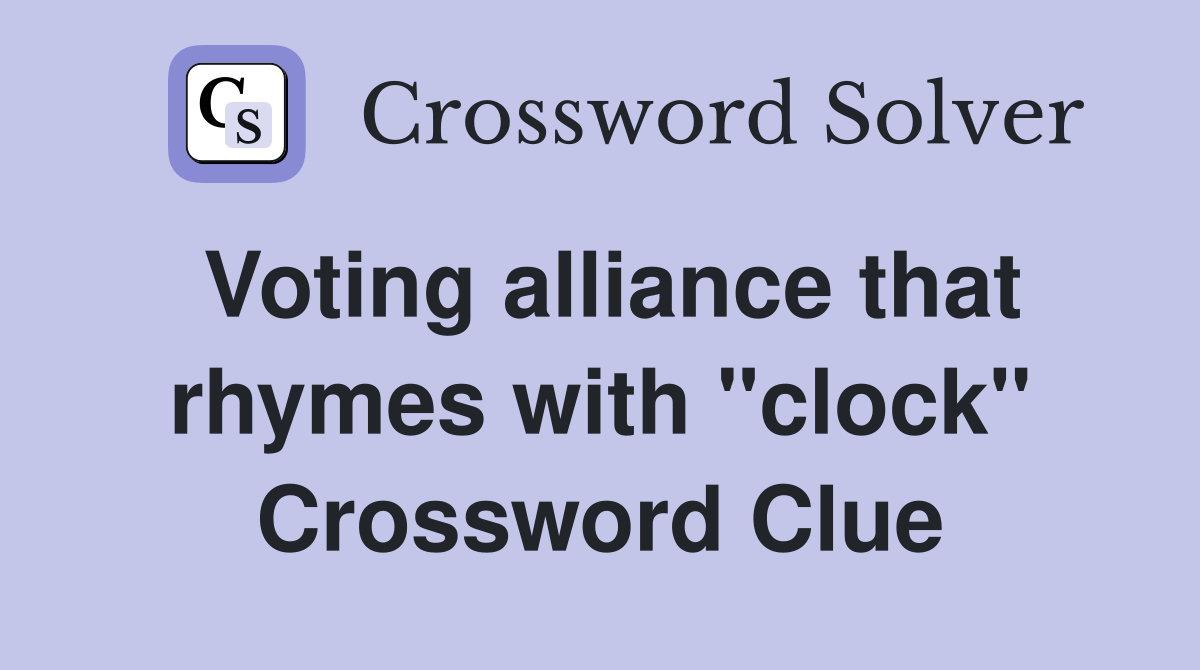 Voting alliance that rhymes with "clock" Crossword Clue