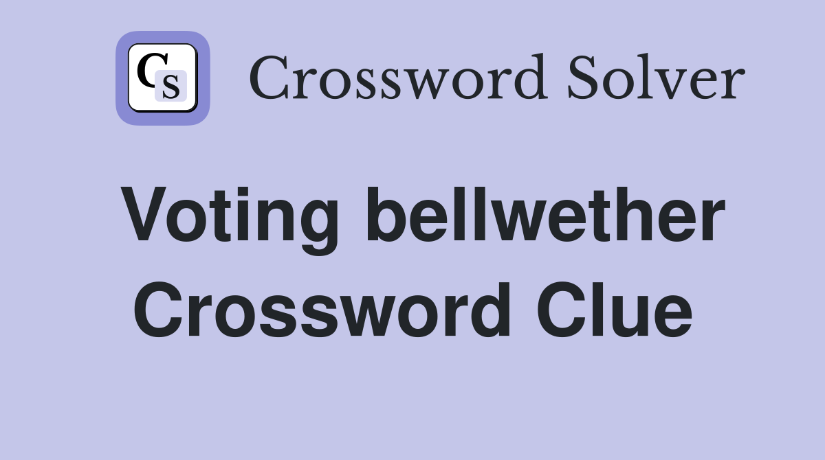 Voting bellwether Crossword Clue