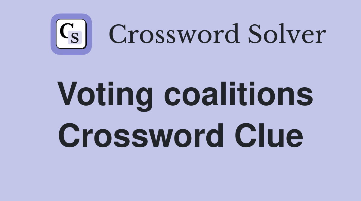 Voting coalitions Crossword Clue