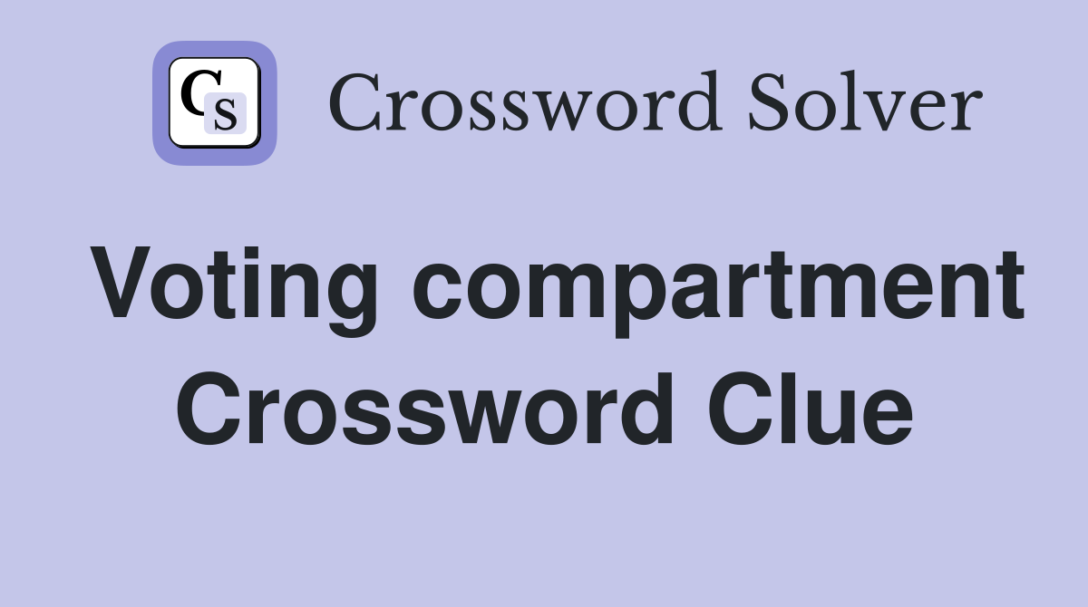 Voting compartment Crossword Clue