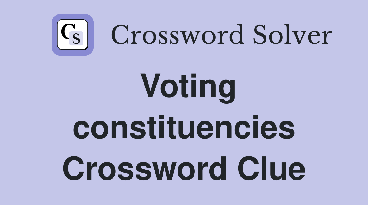 Voting constituencies Crossword Clue