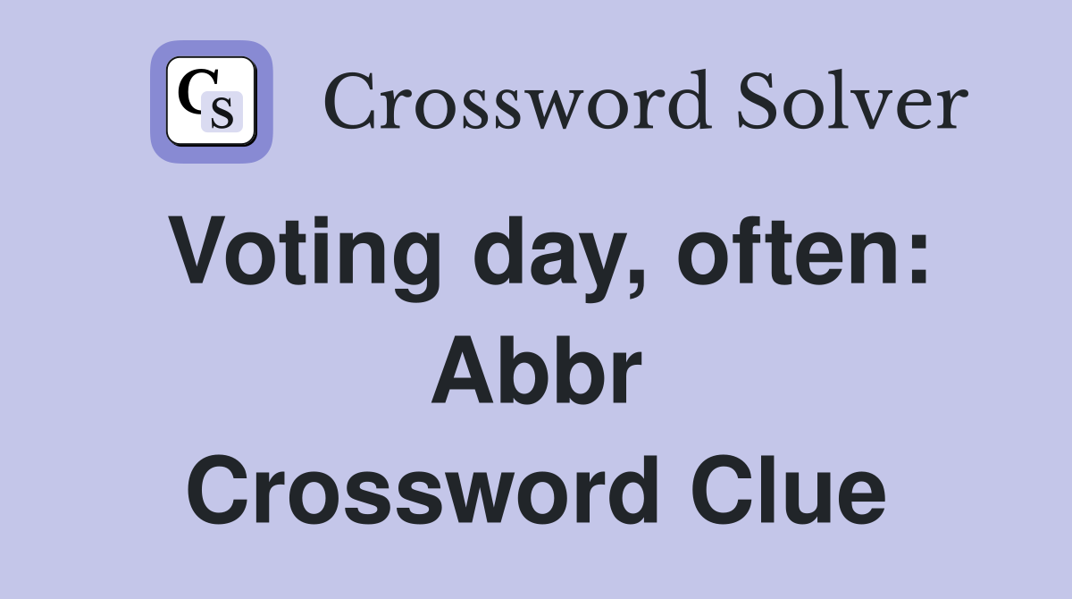 Voting day, often: Abbr Crossword Clue