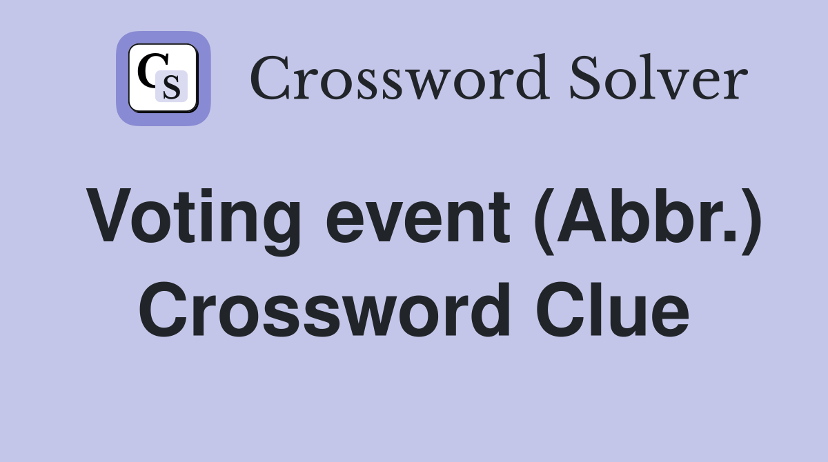 Voting event (Abbr.) Crossword Clue